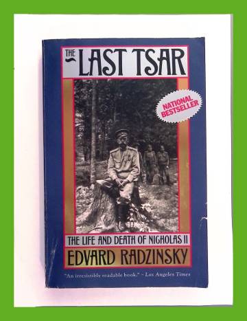 The Last Tsar - The Life and Death of Nicholas II