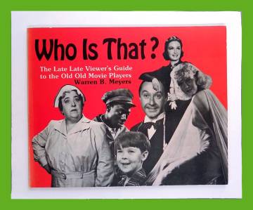 Who Is That? - The Late Late Viewer's Guide to the Old Old Movie Players