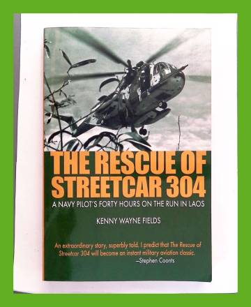 The Rescue of Streetcar 304 - A Navy pilot's forty hours on the run in Laos
