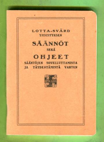 Lotta-Svärd -yhdistyksen säännöt sekä ohjeet sääntöjen sovelluttamista ja täydentämistä varten