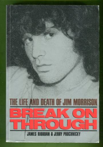Break on Through - The Life and Death of Jim Morrison