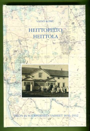 Heittopelto Heittola - Talon ja suurperheen vaiheet 1836-1932