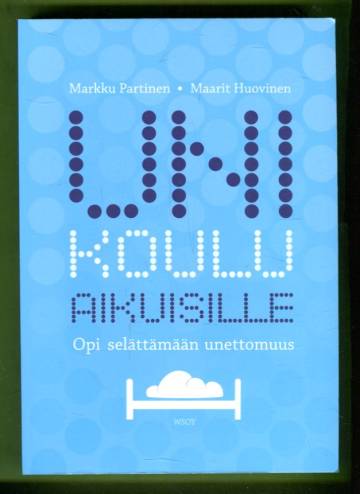 Unikoulu aikuisille - Opi selättämään unettomuus