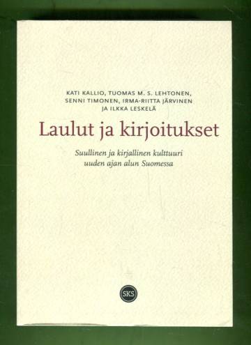 Laulut ja kirjoitukset - Suullinen ja kirjallinen kulttuuri uuden ajan alun Suomessa
