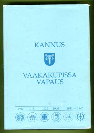 Vaakakupissa vapaus - Kannus 1917-1918, 1939-1940 & 1941-1945
