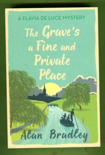 The Grave's a Fine and Private Place - A Flavia de Luce Novel