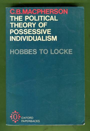 The Political Theory of Possessive Individualism - Hobbes to Locke