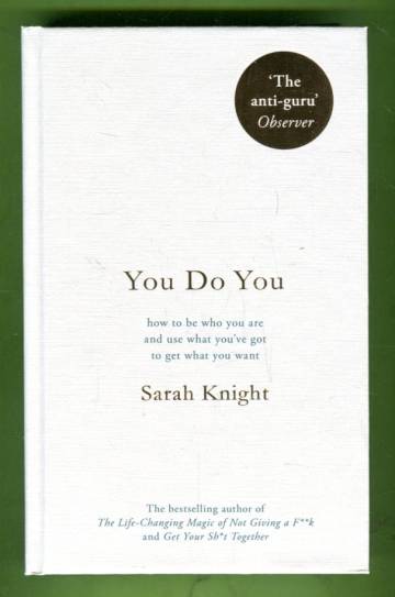 You Do You - How to Be Who You Are and Use what You've Got to Get what You Want