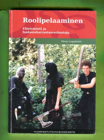 Roolipelaaminen - Eläytymistä ja fantasiaharrastusverkkoja