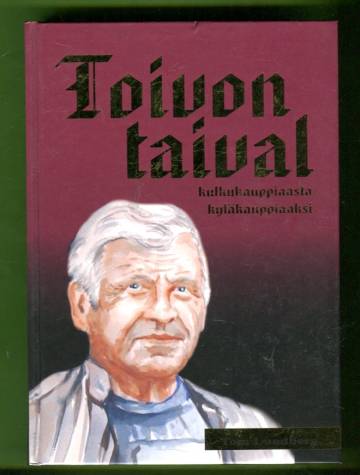 Toivon taival - Kulkukauppiaasta kyläkauppiaaksi