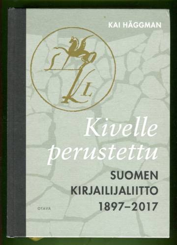 Kivelle perustettu - Suomen kirjailijaliitto 1897-2017