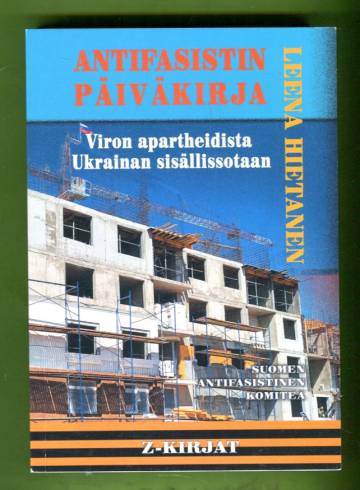 Antifasistin päiväkirja - Viron apartheidista Ukrainan sisällissotaan