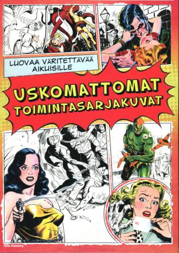 Uskomattomat toimintasarjakuvat - Luovaa väritettävää aikuisille