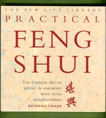 Practical Feng Shui - The Chinese Art of Living in Harmony with Your Surroundings
