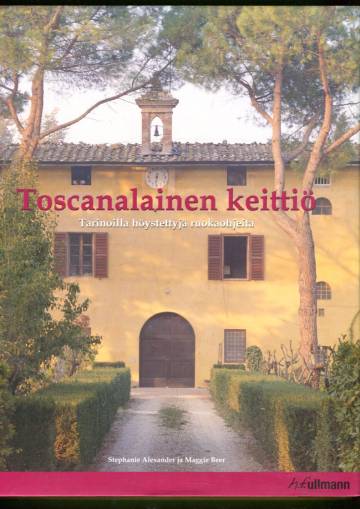 Toscanalainen keittiö - Tarinoilla höystettyjä ruokaohjeita