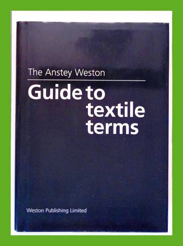 The Anstey Weston Guide to Textile Terms