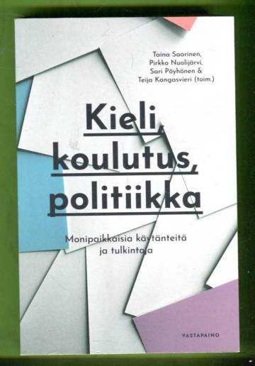 Kieli, koulutus, politiikka - Monipaikkaisia käytänteitä ja tulkintoja