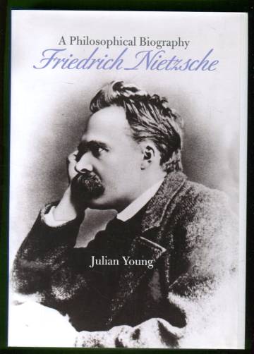 Friedrich Nietzsche - A Philosophical Biography