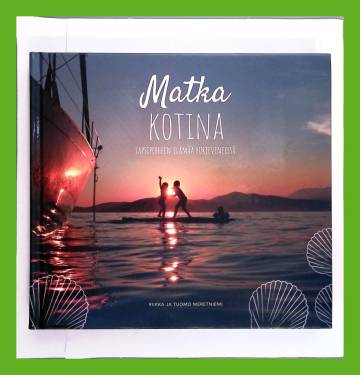 Matka kotina - Lapsiperheen elämää purjeveneessä