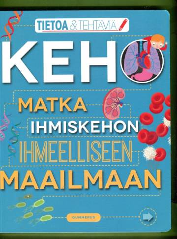 Tietoa & tehtäviä - Keho: Matka ihmiskehon ihmeelliseen maailmaan