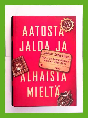 Aatosta jaloa ja alhaista mieltä - SDP:n ja Urho Kekkosen suhteet 1944-1981