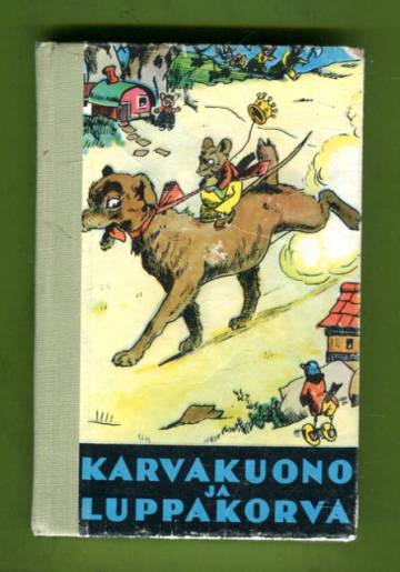 Karvakuono ja Luppakorva - Kuvitettu tarina kahden koiran ihmeellisistä seikkailuista