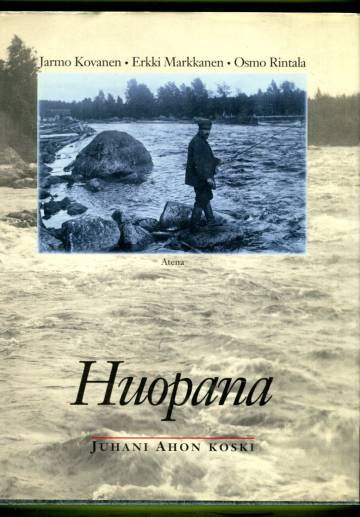Huopana - Juhani Ahon koski