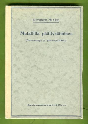 Metallilla päällystäminen (Galvanostegia ja galvanoplastiikka)