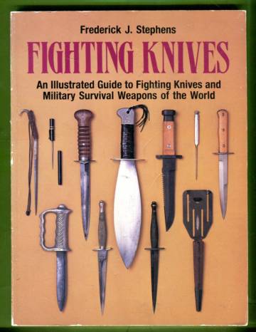 Fighting knives - An illustrated guide to fighting knives and military survival weapons of the world