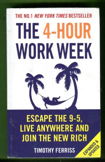 The 4-Hour Work Week - Escape 9-5, Live Anywhere, and Join the New Rich