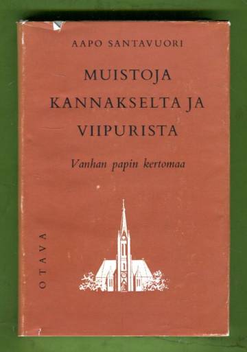 Muistoja Kannakselta ja Viipurista - Vanhan papin kertomaa