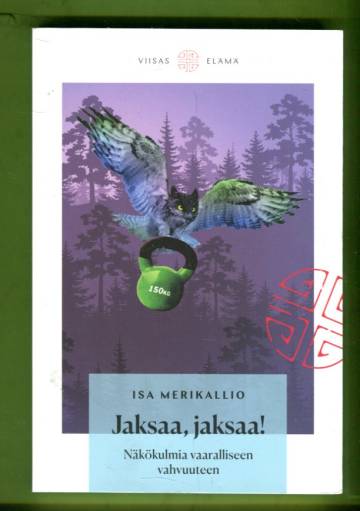 Jaksaa, jaksaa! - Näkökulmia vaaralliseen vahvuuteen