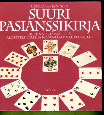 Suuri pasianssikirja - 111 kiinnostavaa peliä aloittelijoille ja kokeneemmille pelaajille