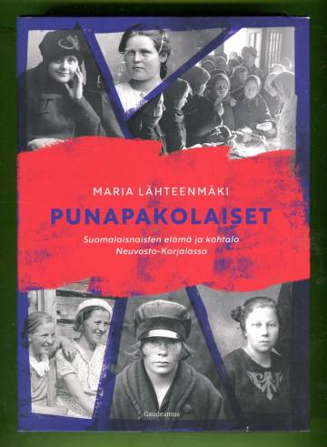 Punapakolaiset - Suomalaisnaisten elämä ja kohtalo Neuvosto-Karjalassa