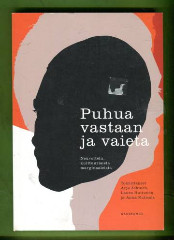 Puhua vastaan ja vaieta - Neuvottelu kulttuurisista marginaaleista