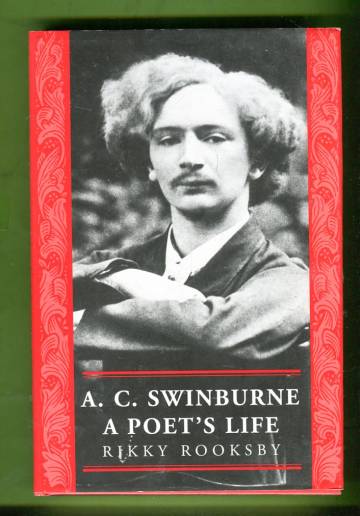 A. C. Swinburne - A Poet's Life