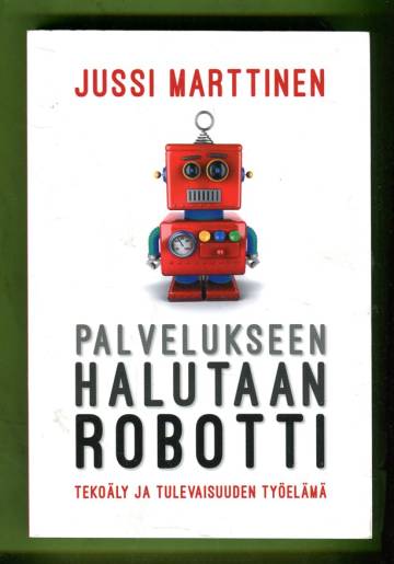 Palvelukseen halutaan robotti - Tekoäly ja tulevaisuuden työelämä