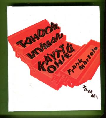 Tahdonvoiman käyttöohje - 20 työkalua, joilla saat asioita aikaan