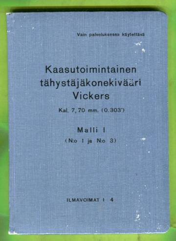 Kaasutoimintainen tähystäjäkonekivääri Vickers - Kal. 7,70 mm. (0.303''): Malli I (N:o 1 ja N:o 3)