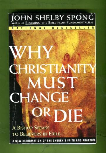 Why Christianity Must Change or Die - A Bishop Speaks to Believers in Exile
