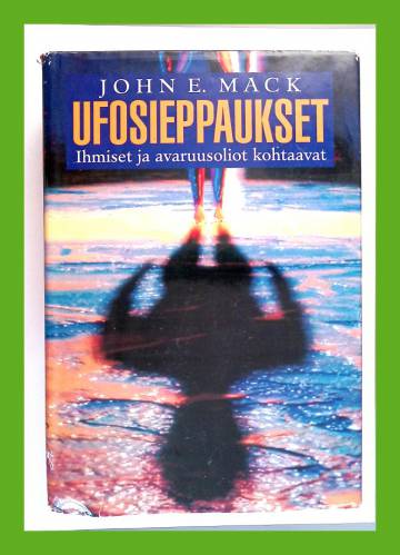 Ufosieppaukset - Ihmiset ja avaruusoliot kohtaavat