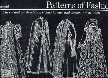 Patterns of Fashion - The Cut and Construction of Clothes for Men and Women C. 1560-1620