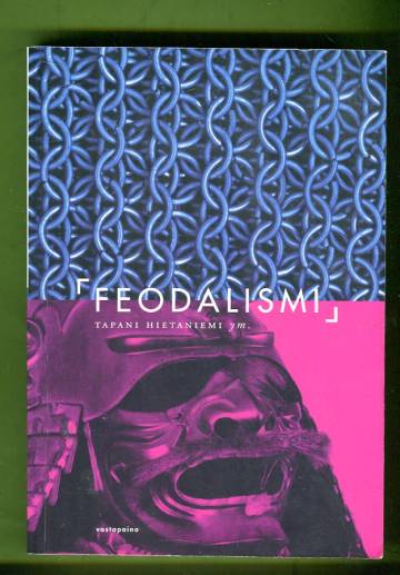 Feodalismi - Uuden ajan käsite, keskiajan ilmiö, maailmanhistorian kategoria