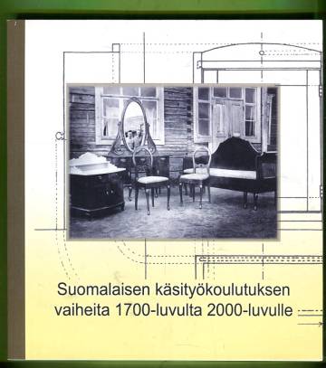 Suomalaisen käsityökoulutuksen vaiheita 1700-luvulta 2000-luvulle