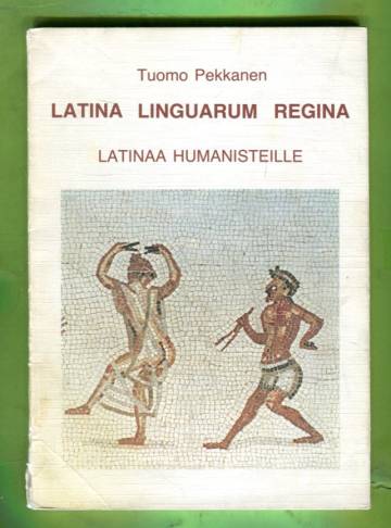 Latina linguarum regina - Latinaa humanisteille