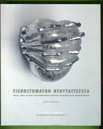 Tiedostumaton nykytaiteessa - Katse, ääni ja aika vuosituhannen taitteen suomalaisessa nykytaiteessa