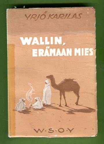 Wallin, erämaan mies - Yrjö Aukusti Wallinin elämäkerta