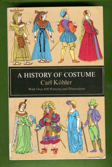 A History of Costume - With Over 600 Patterns and Illustrations
