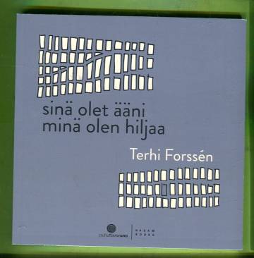 Sinä olet ääni, minä olen hiljaa
