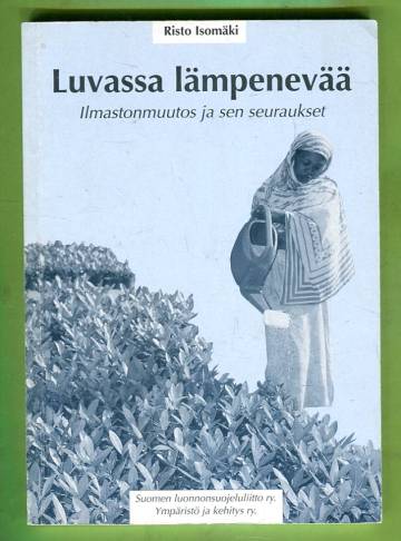 Luvassa lämpenevää - Ilmastonmuutos ja sen seuraukset